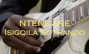 Ntencane, Isigqila Sothando, mp3, download, datafilehost, toxicwap, fakaza, Afro House, Afro House 2020, Afro House Mix, Afro House Music, Afro Tech, House Music