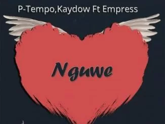 P-Tempo, Kaydow, Empress, Nguwe, mp3, download, datafilehost, toxicwap, fakaza, Afro House, Afro House 2020, Afro House Mix, Afro House Music, Afro Tech, House Music