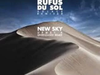 RÜFÜS DU SOL, New Sky, Urmet K Unreleased Remix, mp3, download, datafilehost, toxicwap, fakaza, Afro House, Afro House 2020, Afro House Mix, Afro House Music, Afro Tech, House Music
