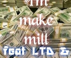 S.M.B, I’m Make A Mill, LTD, Walka, mp3, download, datafilehost, toxicwap, fakaza, Hiphop, Hip hop music, Hip Hop Songs, Hip Hop Mix, Hip Hop, Rap, Rap Music