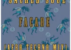 Sacred Soul, Facade, Afro Techno Mix, mp3, download, datafilehost, toxicwap, fakaza, Afro House, Afro House 2020, Afro House Mix, Afro House Music, Afro Tech, House Music