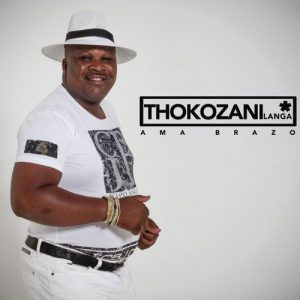 Thokozani Langa, Amabrazo, download ,zip, zippyshare, fakaza, EP, datafilehost, album, Maskandi Songs, Maskandi, Maskandi Mix, Maskandi Music, Maskandi Classics