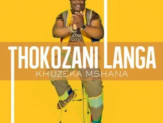 Thokozani Langa, Khuzeka Mchana, download ,zip, zippyshare, fakaza, EP, datafilehost, album, Maskandi Songs, Maskandi, Maskandi Mix, Maskandi Music, Maskandi Classics