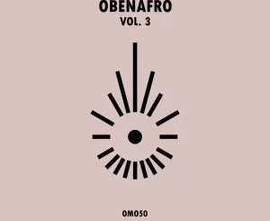VA, Obenafro, Vol. 3, download ,zip, zippyshare, fakaza, EP, datafilehost, album, Afro House, Afro House 2019, Afro House Mix, Afro House Music, Afro Tech, House Music
