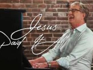 Don Moen ,Jesus Paid it All, live, mp3, download, datafilehost, toxicwap, fakaza, Gospel Songs, Gospel, Gospel Music, Christian Music, Christian Songs