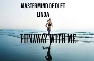 Mastermind De DJ, Linda Fakude , Runaway, mp3, download, datafilehost, toxicwap, fakaza, Afro House, Afro House 2019, Afro House Mix, Afro House Music, Afro Tech, House Music