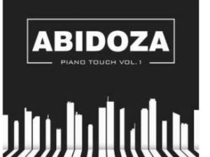 Abidoza , Piano Touch Vol.1, download ,zip, zippyshare, fakaza, EP, datafilehost, album, House Music, Amapiano, Amapiano 2020, Amapiano Mix, Amapiano Music, House Music