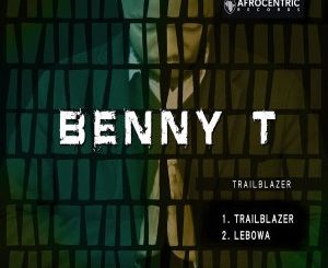 Benny T, Trailblazer, mp3, download, datafilehost, toxicwap, fakaza, Afro House, Afro House 2020, Afro House Mix, Afro House Music, Afro Tech, House Music