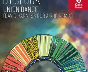 DJ Clock, Union Dance (David Harness Rub A Rub Remix), mp3, download, datafilehost, toxicwap, fakaza, Afro House, Afro House 2020, Afro House Mix, Afro House Music, Afro Tech, House Music