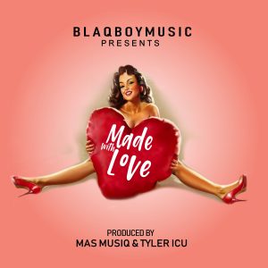 Dj Maphorisa, Made With Love, BlaqBoy Music, download ,zip, zippyshare, fakaza, EP, datafilehost, album, House Music, Amapiano, Amapiano 2019, Amapiano Mix, Amapiano Music