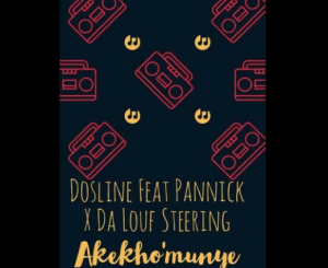 Dosline, Akekho’munye, Pannick, Da Louf Steering, mp3, download, datafilehost, toxicwap, fakaza, Afro House, Afro House 2020, Afro House Mix, Afro House Music, Afro Tech, House Music
