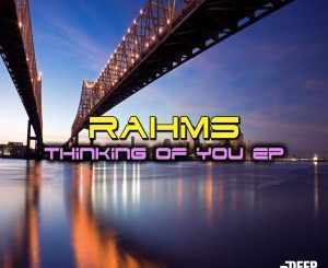 Rahms, Thinking Of You, download ,zip, zippyshare, fakaza, EP, datafilehost, album, Deep House Mix, Deep House, Deep House Music, Deep Tech, Afro Deep Tech, House Music