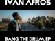 Ivan Afro5, Bang The Drum, download ,zip, zippyshare, fakaza, EP, datafilehost, album, Afro House, Afro House 2020, Afro House Mix, Afro House Music, Afro Tech, House Music
