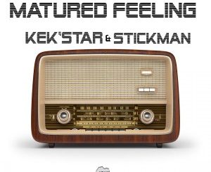Kek’Star, Stickman, Matured Feeling, download ,zip, zippyshare, fakaza, EP, datafilehost, album, Deep House Mix, Deep House, Deep House Music, Deep Tech, Afro Deep Tech, House Music