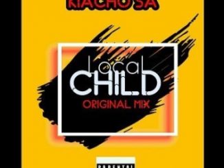 Kiacho Sa, Local Child (Kasi Dance Mix), mp3, download, datafilehost, fakaza, DJ Mix, Afro House, Afro House 2020, Afro House Mix, Afro House Music, Afro Tech, House Music