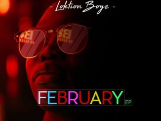 Loktion Boyz, February, download ,zip, zippyshare, fakaza, EP, datafilehost, album, Gqom Beats, Gqom Songs, Gqom Music, Gqom Mix, House Music