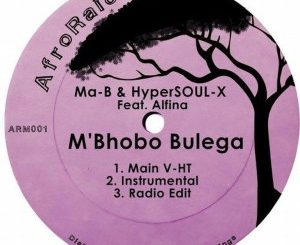Ma-B, HyperSOUL-X, Alfina, M’Bhobo Bulega (Main V-HT Mix), mp3, download, datafilehost, toxicwap, fakaza, Afro House, Afro House 2020, Afro House Mix, Afro House Music, Afro Tech, House Music