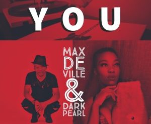 Max De Ville, Dark Pearl, You, mp3, download, datafilehost, toxicwap, fakaza, Afro House, Afro House 2020, Afro House Mix, Afro House Music, Afro Tech, House Music