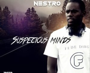Nestro Da Producer, Suspicious Minds, download ,zip, zippyshare, fakaza, EP, datafilehost, album, Deep House Mix, Deep House, Deep House Music, Deep Tech, Afro Deep Tech, House Music