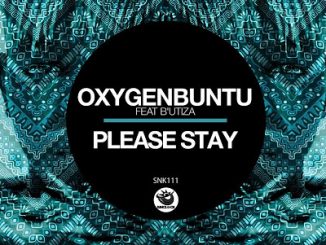 Oxygenbuntu, Please Stay, B’utiza, mp3, download, datafilehost, toxicwap, fakaza, Afro House, Afro House 2020, Afro House Mix, Afro House Music, Afro Tech, House Music