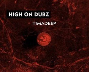 TimAdeep, High on Dubz, download ,zip, zippyshare, fakaza, EP, datafilehost, album, Deep House Mix, Deep House, Deep House Music, Deep Tech, Afro Deep Tech, House Music