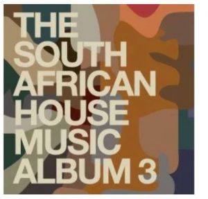 VA , The South African House Music Album 3, download ,zip, zippyshare, fakaza, EP, datafilehost, album, Afro House, Afro House 2019, Afro House Mix, Afro House Music, Afro Tech, House Music