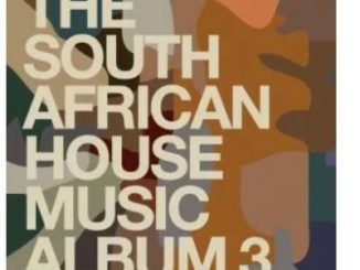 VA , The South African House Music Album 3, download ,zip, zippyshare, fakaza, EP, datafilehost, album, Afro House, Afro House 2019, Afro House Mix, Afro House Music, Afro Tech, House Music