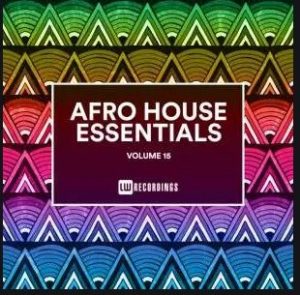 Afro House Essentials, Vol. 15, download ,zip, zippyshare, fakaza, EP, datafilehost, album, Afro House, Afro House 2020, Afro House Mix, Afro House Music, Afro Tech, House Music