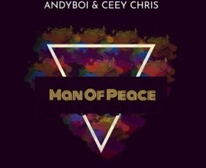 Andyboi, CeeyChris, Man Of Peace (Original Mix), mp3, download, datafilehost, toxicwap, fakaza, Afro House, Afro House 2020, Afro House Mix, Afro House Music, Afro Tech, House Music