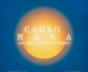 Caiiro, Mama (Da Lee LS Unplugged Remix), mp3, download, datafilehost, toxicwap, fakaza, Afro House, Afro House 2020, Afro House Mix, Afro House Music, Afro Tech, House Music