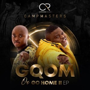CampMasters, Gqoka, DJ Tira, Mampintsha, mp3, download, datafilehost, toxicwap, fakaza, Gqom Beats, Gqom Songs, Gqom Music, Gqom Mix, House Music