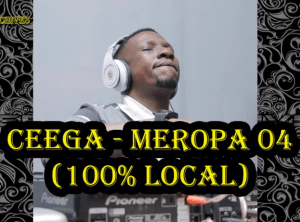 Ceega, Meropa 4 (100% Local Mix), mp3, download, datafilehost, toxicwap, fakaza, House Music, Amapiano, Amapiano 2020, Amapiano Mix, Amapiano Music