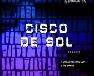 Cisco De Sol, Umhlaba, Lizwi, mp3, download, datafilehost, toxicwap, fakaza, Afro House, Afro House 2020, Afro House Mix, Afro House Music, Afro Tech, House Music