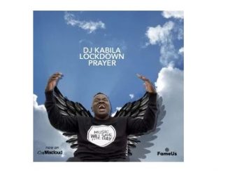 DJ Kabila, Lockdown Prayer Mix, mp3, download, datafilehost, toxicwap, fakaza, Deep House Mix, Deep House, Deep House Music, Deep Tech, Afro Deep Tech, House Music