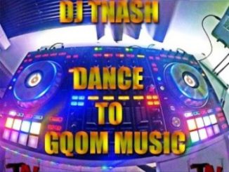 DJ TNASH, Dance To Gqom Music, mp3, download, datafilehost, toxicwap, fakaza, Gqom Beats, Gqom Songs, Gqom Music, Gqom Mix, House Music