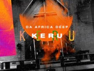 Da Africa Deep, Kerubo (Original Mix), mp3, download, datafilehost, toxicwap, fakaza, Afro House, Afro House 2020, Afro House Mix, Afro House Music, Afro Tech, House Music