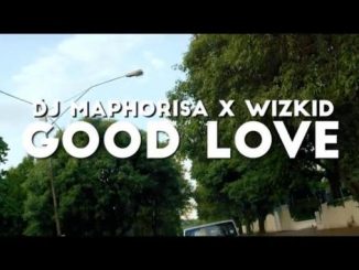 Dj Maphorisa, Wizkid, Good Love, Pop, Afro-Pop, Afro