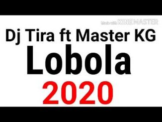 Dj Tira , Master KG, Lobola (2020), Video, mp3, download, datafilehost, toxicwap, fakaza, Afro House, Afro House 2020, Afro House Mix, Afro House Music, Afro Tech, House Music
