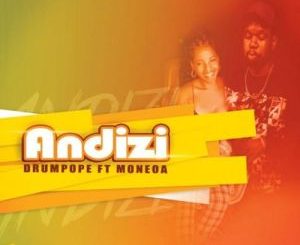 DrumPope, Andizi, Moneoa, mp3, download, datafilehost, toxicwap, fakaza, Afro House, Afro House 2020, Afro House Mix, Afro House Music, Afro Tech, House Music