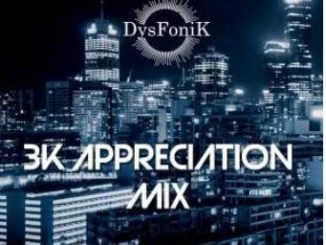 DysFoniK, 3K Appreciation Mix, mp3, download, datafilehost, toxicwap, fakaza, Deep House Mix, Deep House, Deep House Music, Deep Tech, Afro Deep Tech, House Music