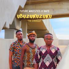 Future Majesties, Bafo, Ubuzukuzuku (The Struggle), download ,zip, zippyshare, fakaza, EP, datafilehost, album, House Music, Amapiano, Amapiano 2020, Amapiano Mix, Amapiano Music