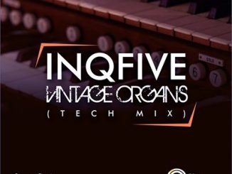 InQfive, Vintage Organs (Tech Mix), mp3, download, datafilehost, toxicwap, fakaza, Afro House, Afro House 2020, Afro House Mix, Afro House Music, Afro Tech, House Music