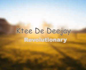 Ktee De Deejay, Revolutionary, mp3, download, datafilehost, toxicwap, fakaza, House Music, Amapiano, Amapiano 2020, Amapiano Mix, Amapiano Music