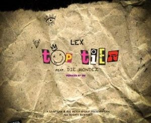 LEX, Top Tier, Die Mondez, mp3, download, datafilehost, toxicwap, fakaza, Afro House, Afro House 2020, Afro House Mix, Afro House Music, Afro Tech, House Music