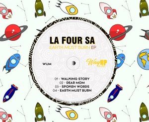 La Four SA, Earth Must Burn, download ,zip, zippyshare, fakaza, EP, datafilehost, album, Afro House, Afro House 2020, Afro House Mix, Afro House Music, Afro Tech, House Music