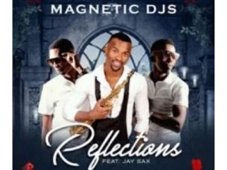 Magnetic Djs, Reflections, Jay Sax, mp3, download, datafilehost, toxicwap, fakaza, Afro House, Afro House 2020, Afro House Mix, Afro House Music, Afro Tech, House Music