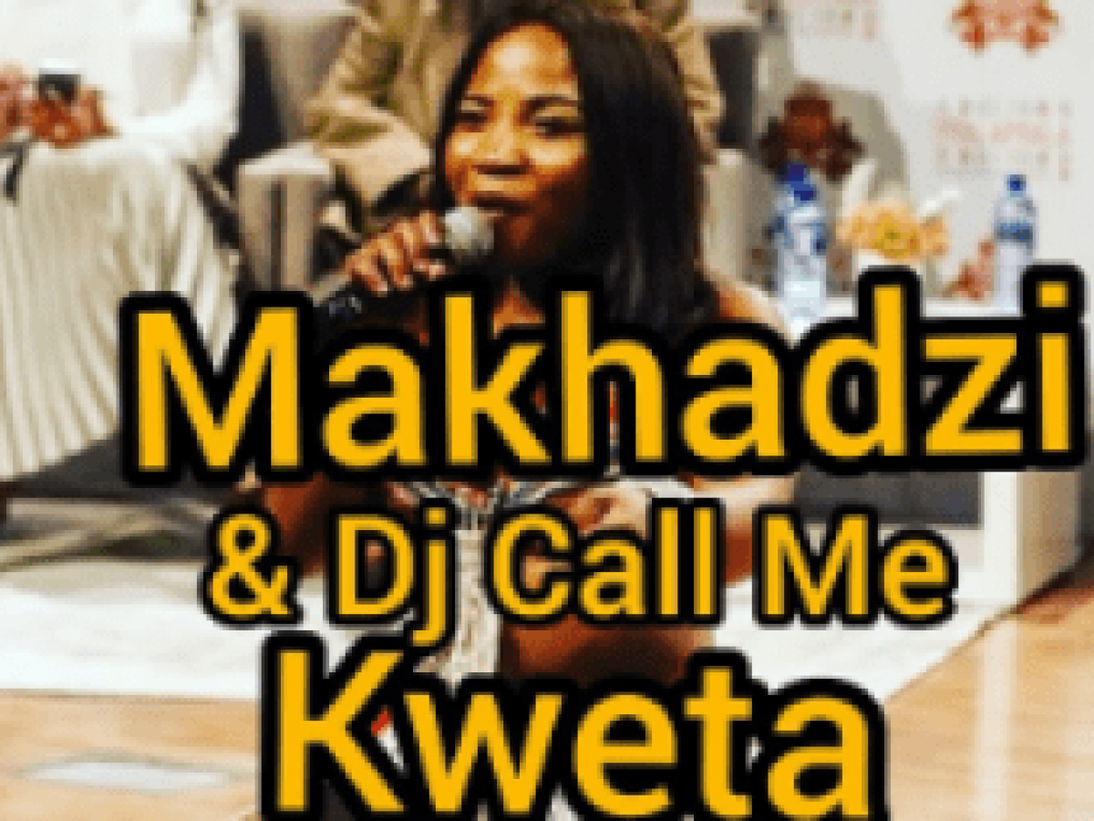 Download Makhadzi Dj Call Me Kweta Zamusic
