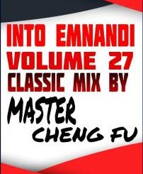 Master Cheng Fu, Into Emnandi Vol 27 Classics Mix, mp3, download, datafilehost, toxicwap, fakaza, Afro House, Afro House 2020, Afro House Mix, Afro House Music, Afro Tech, House Music