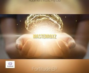 Masterroxz, Fortitude, download ,zip, zippyshare, fakaza, EP, datafilehost, album, Afro House, Afro House 2020, Afro House Mix, Afro House Music, Afro Tech, House Music