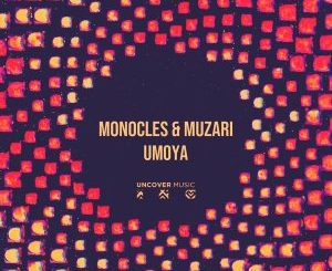 Monocles, Muzari, Umoya (Original Mix), mp3, download, datafilehost, toxicwap, fakaza, Afro House, Afro House 2020, Afro House Mix, Afro House Music, Afro Tech, House Music